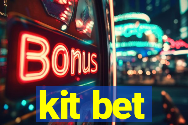 kit bet